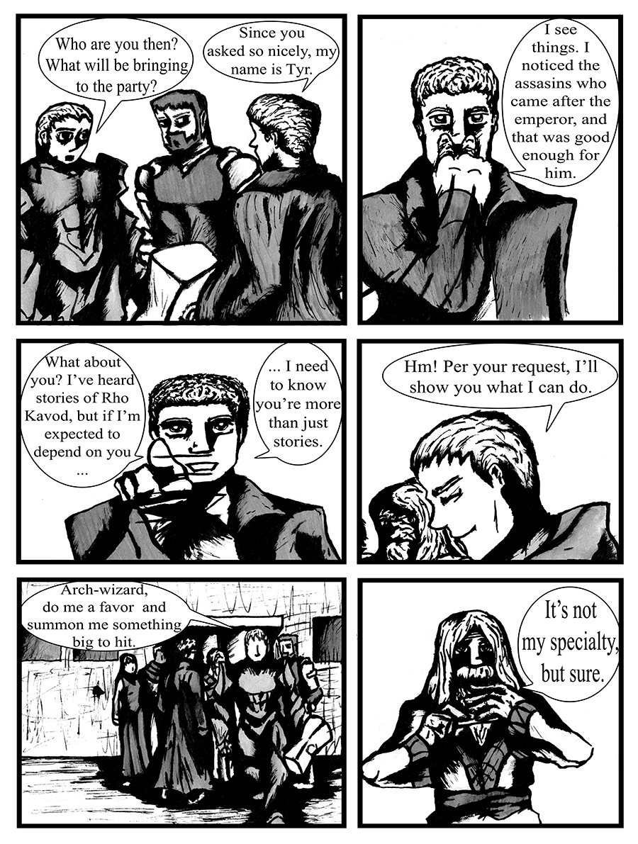 Tyr tells Rho he can't trust him to watch his back until he gives him a reason.